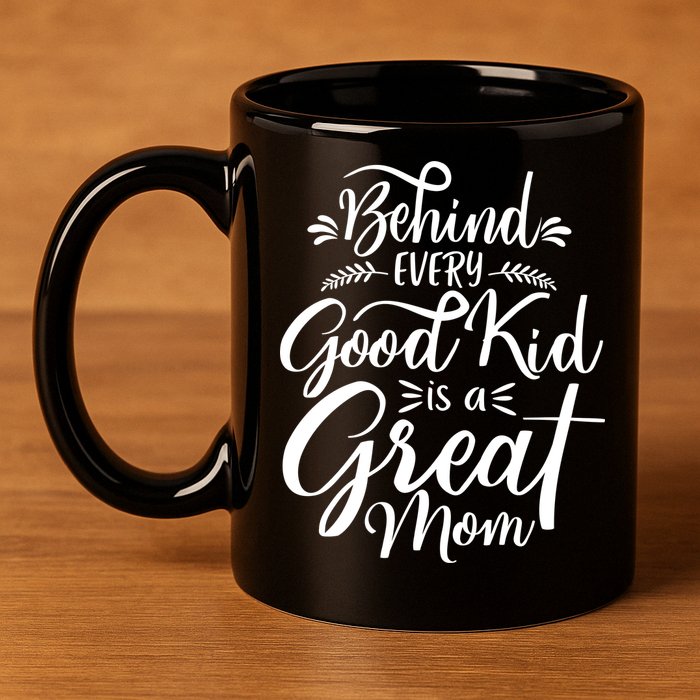 Behind Every Goodkid Is A Great Mom 11oz C Handle Ceramic Mug
