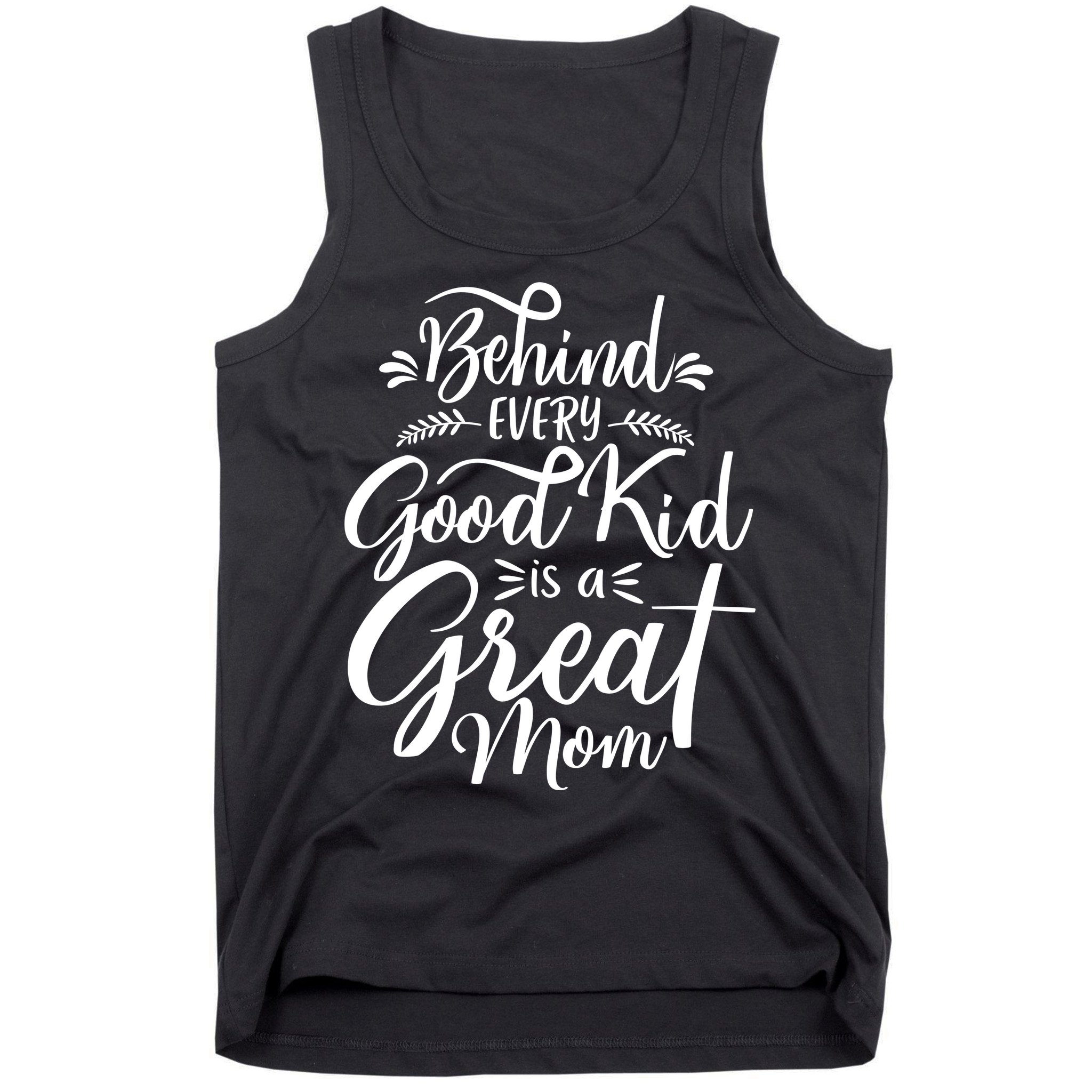Behind Every Goodkid Is A Great Mom Tank Top
