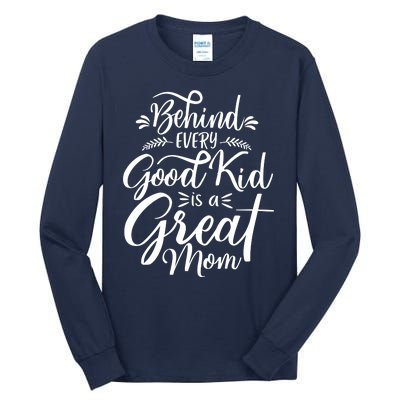 Behind Every Goodkid Is A Great Mom Tall Long Sleeve T-Shirt