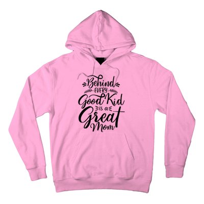 Behind Every Goodkid Is A Great Mom Hoodie