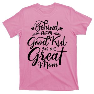 Behind Every Goodkid Is A Great Mom T-Shirt