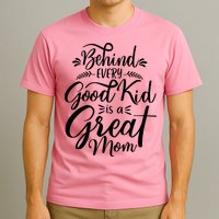 Behind Every Goodkid Is A Great Mom T-Shirt