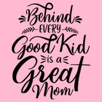 Behind Every Goodkid Is A Great Mom Button