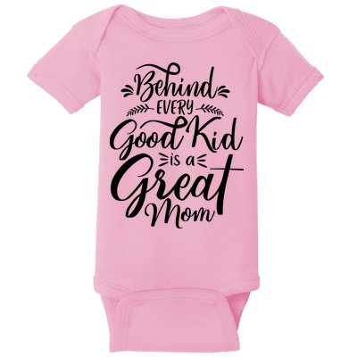 Behind Every Goodkid Is A Great Mom Baby Bodysuit