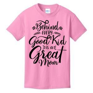 Behind Every Goodkid Is A Great Mom Kids T-Shirt