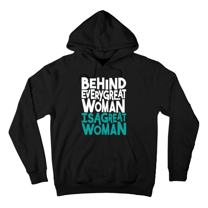 Behind Every Great Woman Is A Great Woman Hoodie