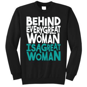 Behind Every Great Woman Is A Great Woman Sweatshirt