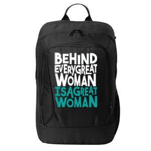 Behind Every Great Woman Is A Great Woman City Backpack