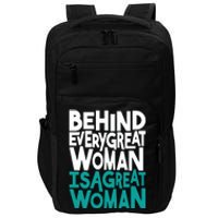 Behind Every Great Woman Is A Great Woman Impact Tech Backpack