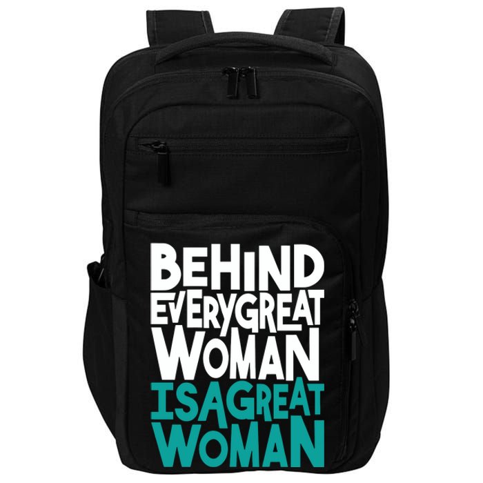 Behind Every Great Woman Is A Great Woman Impact Tech Backpack