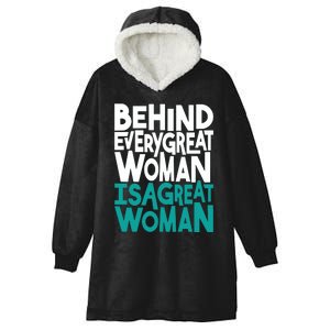 Behind Every Great Woman Is A Great Woman Hooded Wearable Blanket