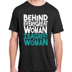 Behind Every Great Woman Is A Great Woman Adult ChromaSoft Performance T-Shirt