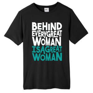 Behind Every Great Woman Is A Great Woman Tall Fusion ChromaSoft Performance T-Shirt