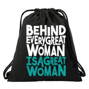 Behind Every Great Woman Is A Great Woman Drawstring Bag