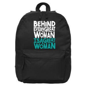 Behind Every Great Woman Is A Great Woman 16 in Basic Backpack