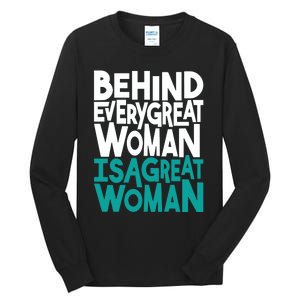 Behind Every Great Woman Is A Great Woman Tall Long Sleeve T-Shirt