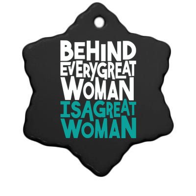 Behind Every Great Woman Is A Great Woman Ceramic Star Ornament