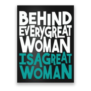 Behind Every Great Woman Is A Great Woman Poster