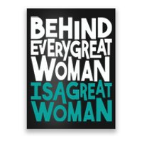 Behind Every Great Woman Is A Great Woman Poster