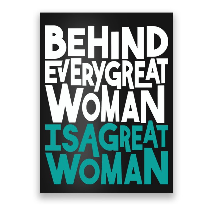 Behind Every Great Woman Is A Great Woman Poster