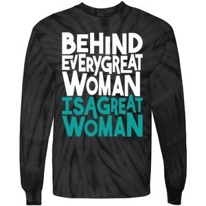 Behind Every Great Woman Is A Great Woman Tie-Dye Long Sleeve Shirt