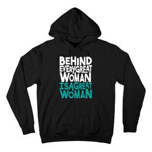 Behind Every Great Woman Is A Great Woman Tall Hoodie