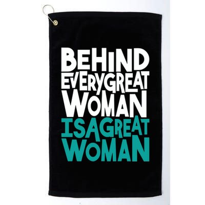 Behind Every Great Woman Is A Great Woman Golf Towel
