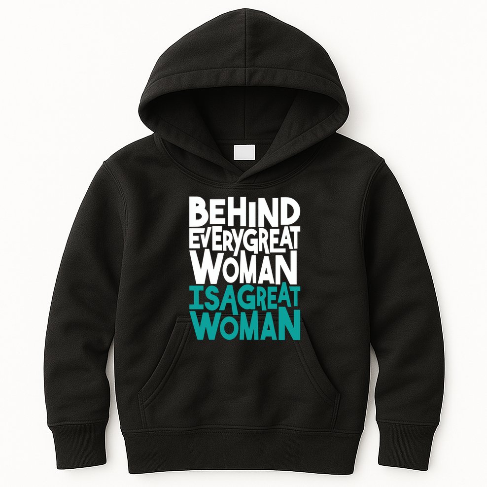 Behind Every Great Woman Is A Great Woman Kids Hoodie