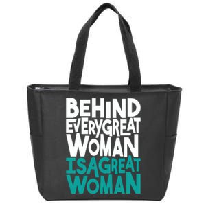 Behind Every Great Woman Is A Great Woman Zip Tote Bag