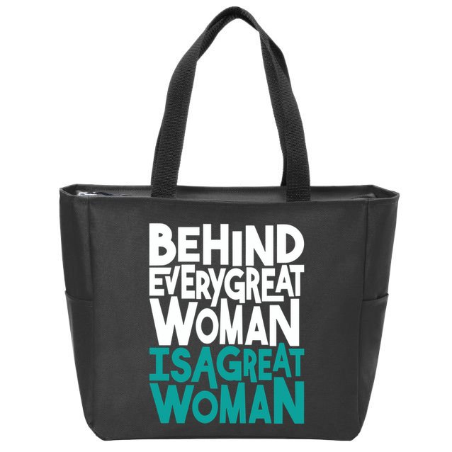 Behind Every Great Woman Is A Great Woman Zip Tote Bag