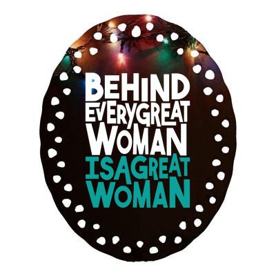 Behind Every Great Woman Is A Great Woman Ceramic Oval Ornament