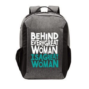 Behind Every Great Woman Is A Great Woman Vector Backpack