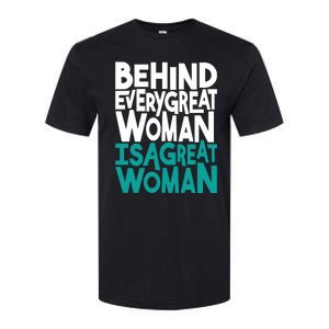 Behind Every Great Woman Is A Great Woman Softstyle CVC T-Shirt