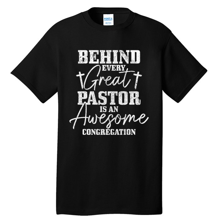 Behind Every Great Pastor Is Awesome Congregation Christian  Tall T-Shirt