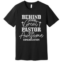 Behind Every Great Pastor Is Awesome Congregation Christian  Premium T-Shirt