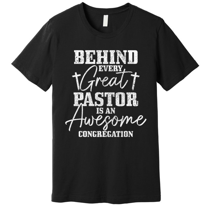 Behind Every Great Pastor Is Awesome Congregation Christian  Premium T-Shirt