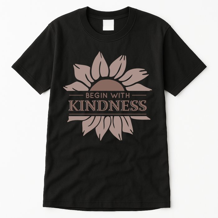 Begin With Kindness Tall T-Shirt