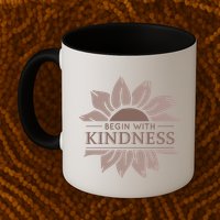 Begin With Kindness Mug