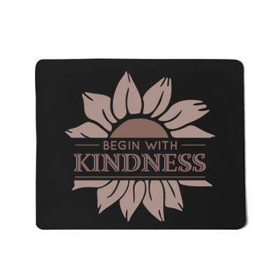 Begin With Kindness Mousepad