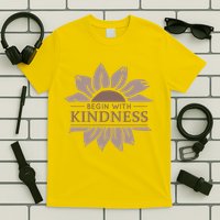 Begin With Kindness T-Shirt