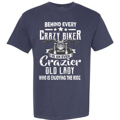 Behind Every Crazy Biker Is An Even Crazier Old Lady Garment-Dyed Heavyweight T-Shirt