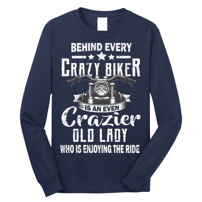 Behind Every Crazy Biker Is An Even Crazier Old Lady Long Sleeve Shirt