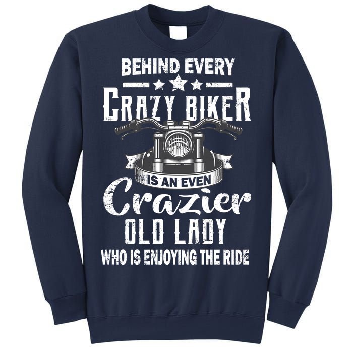 Behind Every Crazy Biker Is An Even Crazier Old Lady Sweatshirt