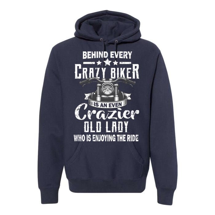 Behind Every Crazy Biker Is An Even Crazier Old Lady Premium Hoodie