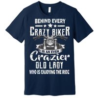 Behind Every Crazy Biker Is An Even Crazier Old Lady Premium T-Shirt