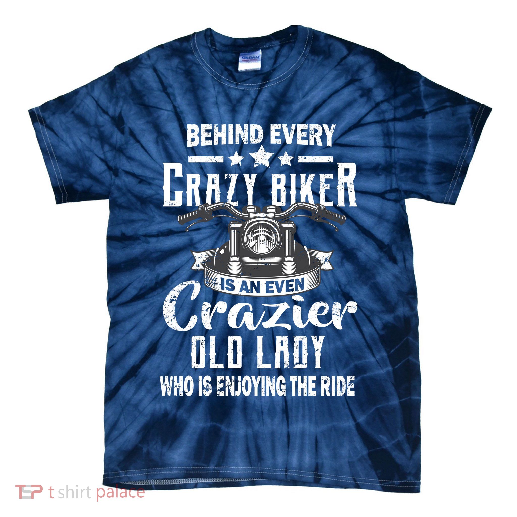 Behind Every Crazy Biker Is An Even Crazier Old Lady Tie-Dye T-Shirt