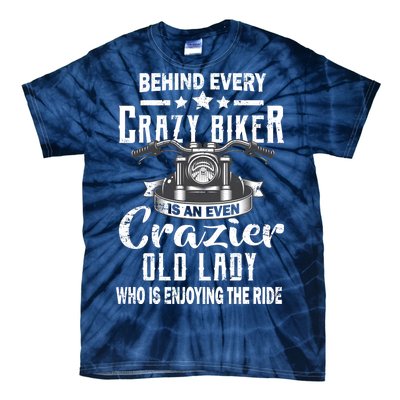 Behind Every Crazy Biker Is An Even Crazier Old Lady Tie-Dye T-Shirt