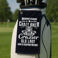 Behind Every Crazy Biker Is An Even Crazier Old Lady Golf Towel