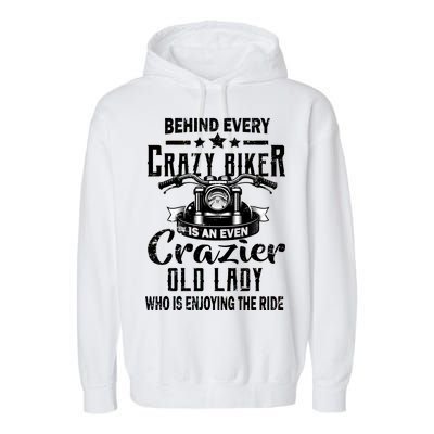 Behind Every Crazy Biker Is An Even Crazier Old Lady Garment-Dyed Fleece Hoodie