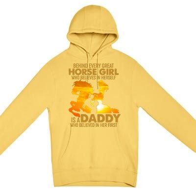 Behind Every Great Horse Girl Is A Daddy Who Believed In Her First Premium Pullover Hoodie